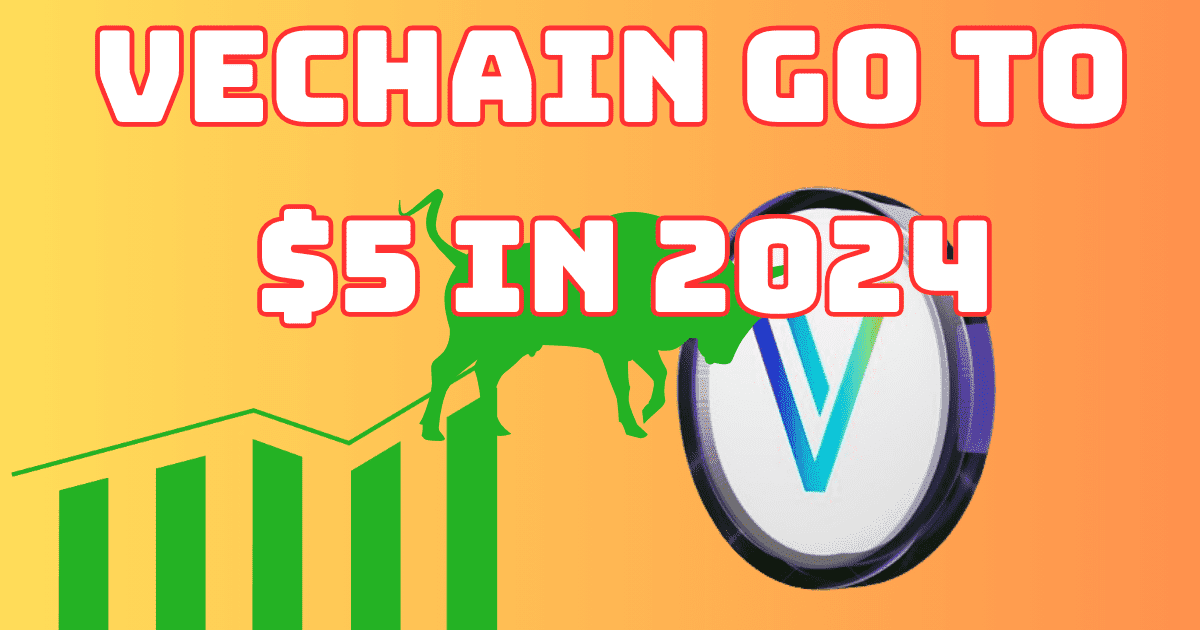 VeChain Go to $5 in 2024